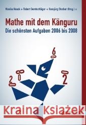 Mathe mit dem Känguru - Die schönsten Aufgaben von 2006 bis 2008 Noack, Monika Geretschläger, Robert Stocker, Hansjürg 9783446416475