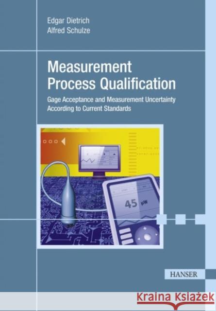Measurement Process Qualification Dietrich, Edgar; Schulze, Alfred 9783446424074