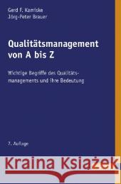 Qualitätsmanagement von A bis Z : Erläuterungen moderner Begriffe des Qualitätsmanagements Kamiske, Gerd F.; Brauer, Jörg-Peter 9783446425811