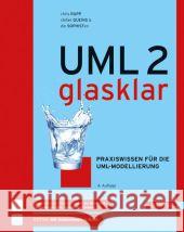 UML 2 glasklar : Praxiswissen für die UML-Modellierung. In Zus.-Arb. m. d. SOPHISTen. Extra: Mit E-Book (Zugangscode im Buch) Rupp, Chris; Queins, Stefan; Zengler, Barbara 9783446430570
