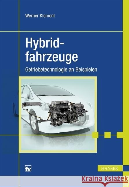 Hybridfahrzeuge : Getriebetechnologie an Beispielen Klement, Werner 9783446434943
