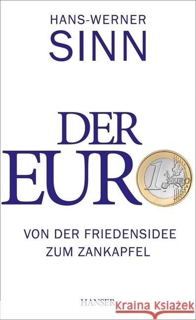 Der Euro : Von der Friedensidee zum Zankapfel Sinn, Hans-Werner 9783446444683