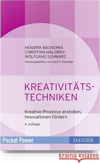 Kreativitätstechniken : Kreative Prozesse anstoßen, Innovationen fördern Backerra, Hendrik; Malorny, Christian; Schwarz, Wolfgang 9783446444867