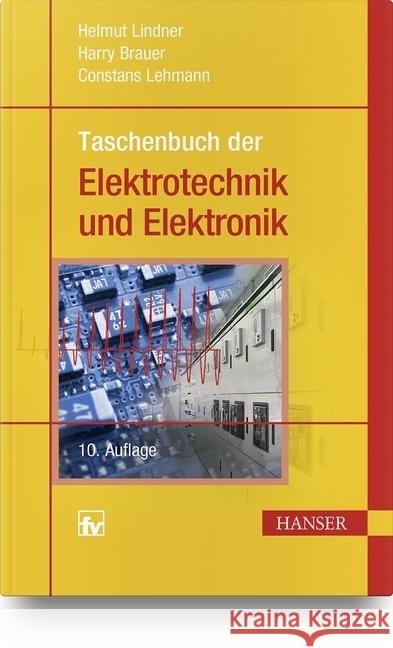 Taschenbuch der Elektrotechnik und Elektronik Lindner, Helmut; Brauer, Harry; Lehmann, Constans 9783446444973 Fachbuchverlag Leipzig