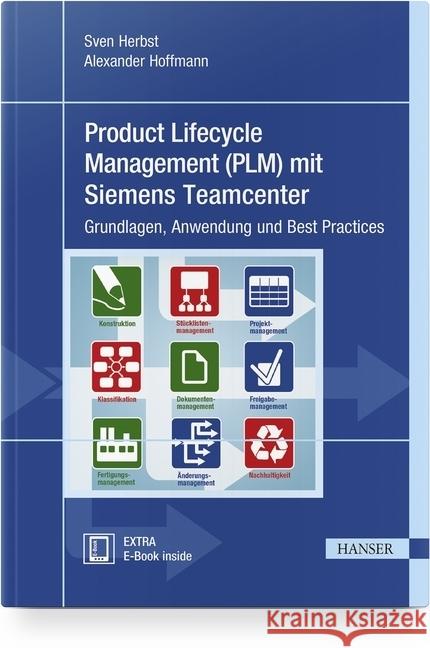 Product Lifecycle Management (PLM) mit Siemens Teamcenter : Grundlagen, Anwendung und Best Practices. Extra: E-Book inisde Herbst, Sven; Hoffmann, Alexander 9783446445192 Hanser Fachbuchverlag