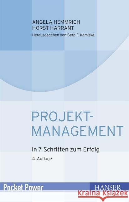 Projektmanagement : In 7 Schritten zum Erfolg Hemmrich, Angela; Harrant, Horst 9783446446205 Hanser Fachbuchverlag