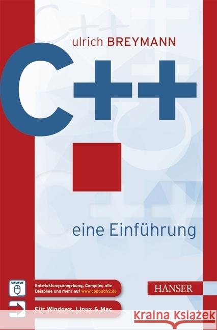 C++ - eine Einführung : Für Windows, Linux & Mac Breymann, Ulrich 9783446446373