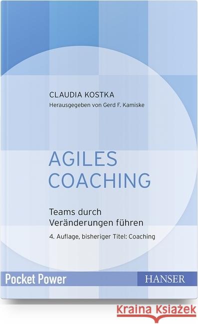 Agiles Coaching : Teams durch Veränderungen führen Kostka, Claudia 9783446446519 Hanser Fachbuchverlag