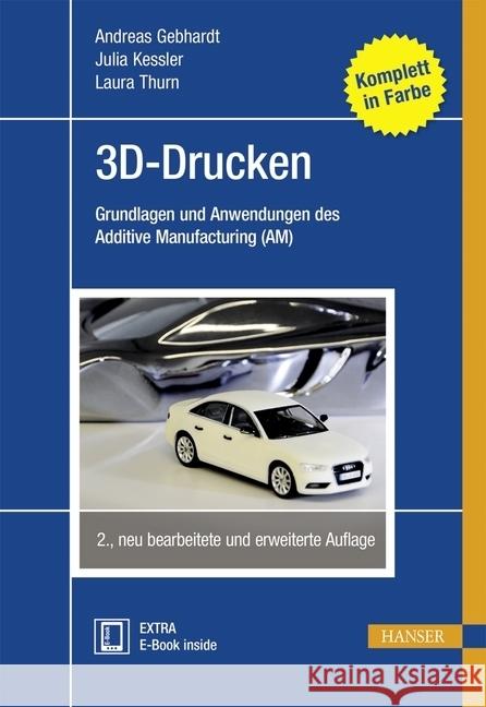 3D-Drucken : Grundlagen und Anwendungen des Additive Manufacturing (AM). Extra: E-book inside Gebhardt, Andreas 9783446446724