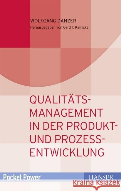 Qualitätsmanagement in der Produkt- und Prozessentwicklung : Kundenorientiert entwickeln und zielsicher planen Danzer, Wolfgang 9783446450035