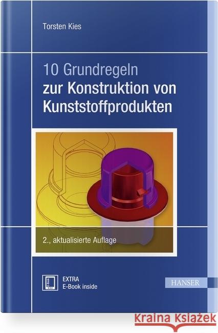 10 Grundregeln zur Konstruktion von Kunststoffprodukten : Extra: E-Book inside Kies, Torsten 9783446451902