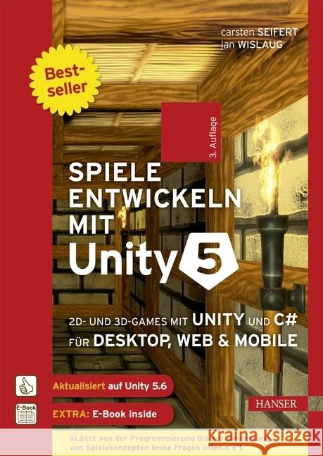 Spiele entwickeln mit Unity 5 : 2D- und 3D-Games mit Unity und C sharp für Desktop, Web & Mobile. Für Unity 5.6. Mit Online-Zugang Seifert, Carsten; Wislaug, Jan 9783446451971