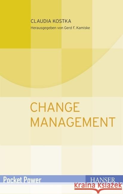 Change Management : Wandel gestalten und durch Veränderungen führen Kostka, Claudia 9783446452046 Hanser Fachbuchverlag