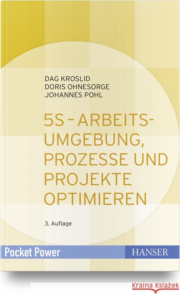 5S - Arbeitsumgebung, Prozesse und Projekte optimieren Kroslid, Dag, Ohnesorge, Doris, Pohl, Johannes 9783446452053 Hanser Fachbuchverlag