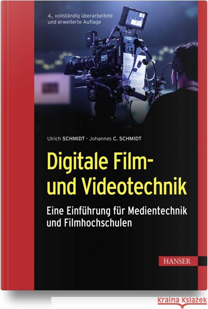 Digitale Film- und Videotechnik Schmidt, Ulrich, Schmidt, Johannes 9783446454637 Hanser Fachbuchverlag