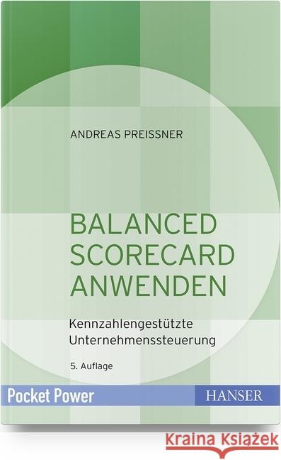 Balanced Scorecard anwenden : Kennzahlengestützte Unternehmenssteuerung Preißner, Andreas 9783446456365 Hanser Fachbuchverlag