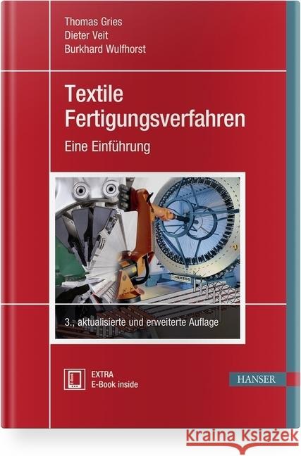 Textile Fertigungsverfahren : Eine Einführung. Mit E-Book Gries, Thomas; Veit, Dieter; Wulfhorst, Burkhard 9783446456846