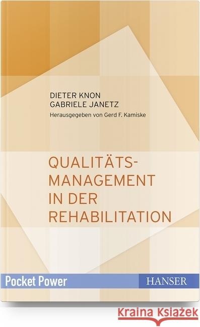 Qualitätsmanagement in der Rehabilitation Knon, Dieter; Janetz, Gabriele 9783446458710 Hanser Fachbuchverlag