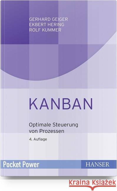 Kanban : Optimale Steuerung von Prozessen Geiger, Gerhard; Hering, Ekbert; Kummer, Rolf 9783446462618 Hanser Fachbuchverlag