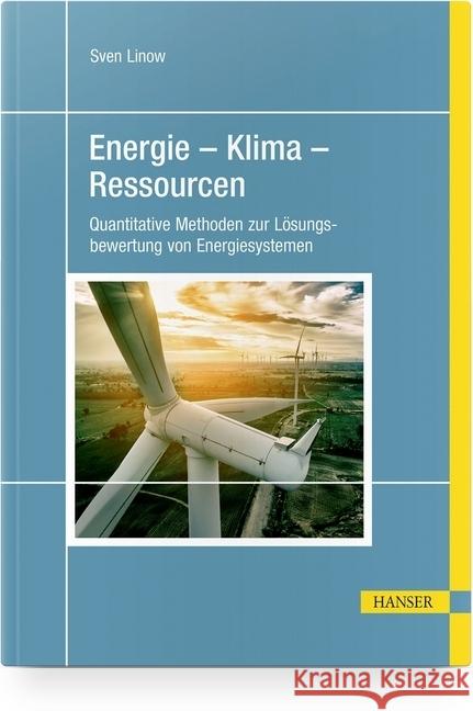 Energie - Klima - Ressourcen : Quantitative Methoden zur Lösungsbewertung von Energiesystemen Linow, Sven 9783446462700