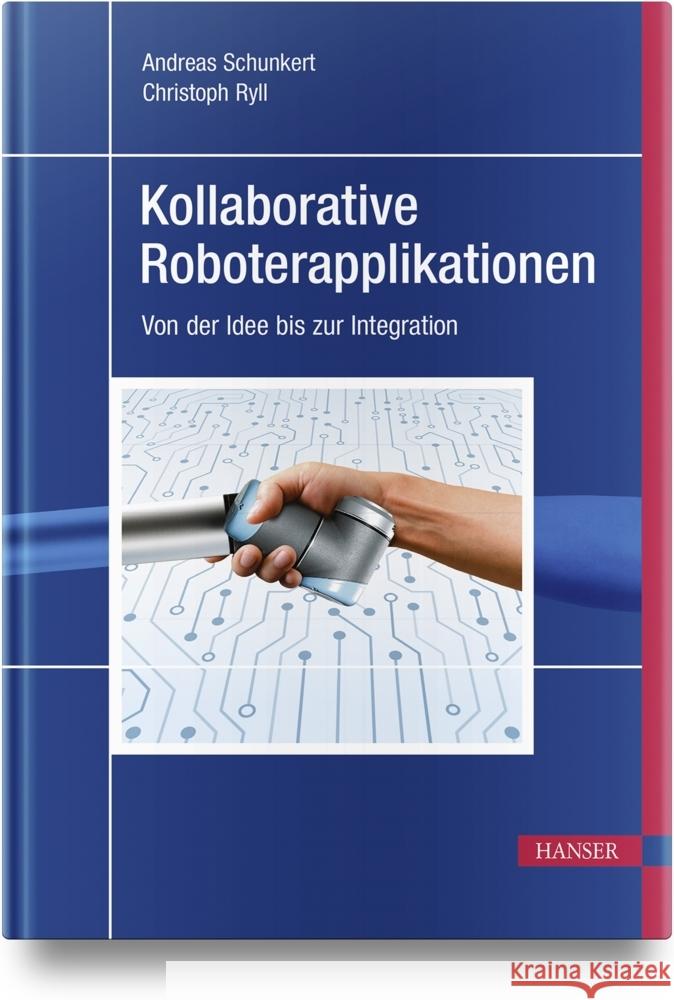 Kollaborative Roboterapplikationen Schunkert, Andreas, Ryll, M.Sc., Christoph 9783446462731