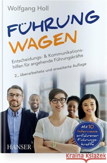 Führung wagen : Entscheidungs- und Kommunikationshilfen für angehende Führungskräfte. Mit 10 Interviews erfahrener Führungskräfte Holl, Wolfgang 9783446463417 Hanser Fachbuchverlag