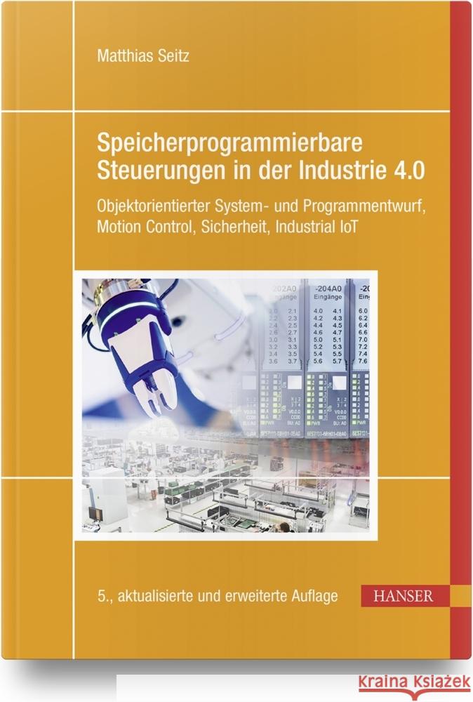 Speicherprogrammierbare Steuerungen in der Industrie 4.0 Seitz, Matthias 9783446465794 Hanser Fachbuchverlag