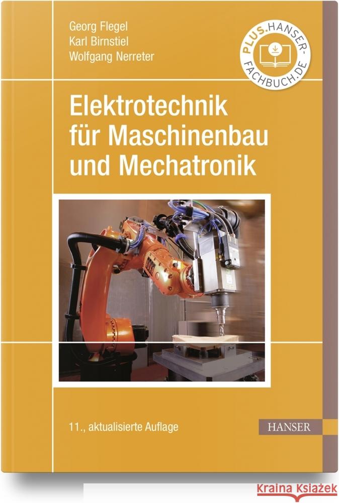 Elektrotechnik für Maschinenbau und Mechatronik Flegel, Georg, Birnstiel, Karl, Nerreter, Wolfgang 9783446472754 Hanser Fachbuchverlag