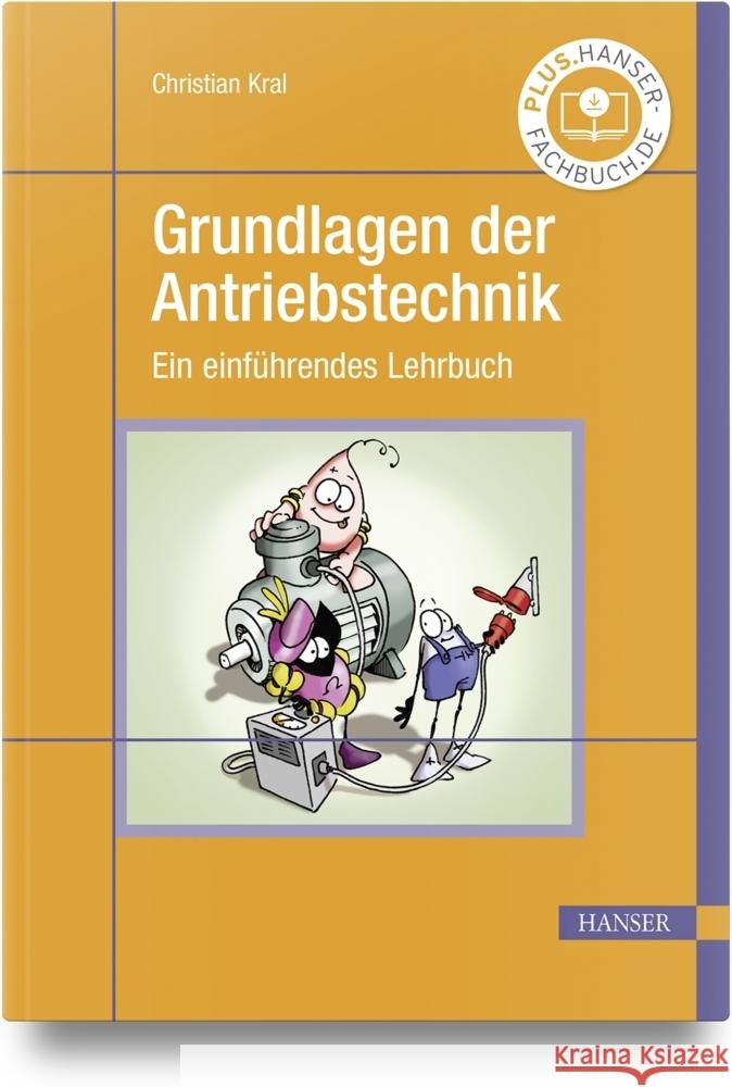 Grundlagen der Antriebstechnik Kral, Christian 9783446473751 Hanser Fachbuchverlag