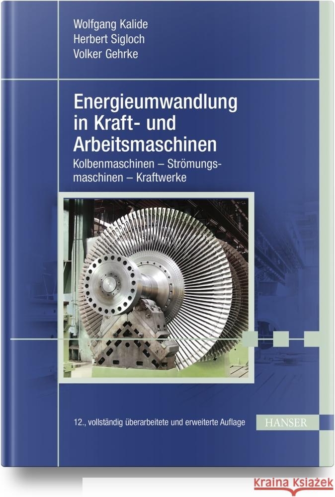 Energieumwandlung in Kraft- und Arbeitsmaschinen Kalide, Wolfgang, Sigloch, Herbert, Gehrke, Volker 9783446475694