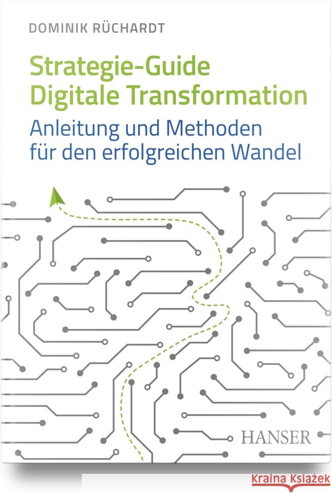 Strategie-Guide Digitale Transformation Rüchardt, Dominik 9783446475885