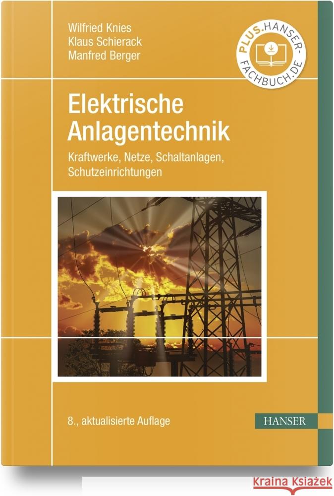 Elektrische Anlagentechnik Knies, Wilfried, Schierack, Klaus, Berger, Manfred 9783446477155 Hanser Fachbuchverlag