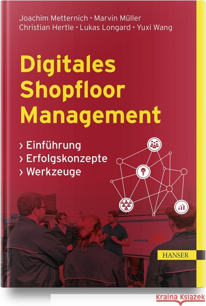 Digitales Shopfloor Management Metternich, Joachim, Müller, Marvin, Hertle, Christian 9783446477612 Hanser Fachbuchverlag