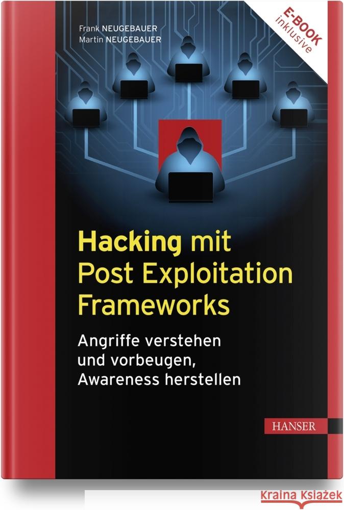 Hacking mit Post Exploitation Frameworks, m. 1 Buch, m. 1 E-Book Neugebauer, Frank, Neugebauer, Martin 9783446478725