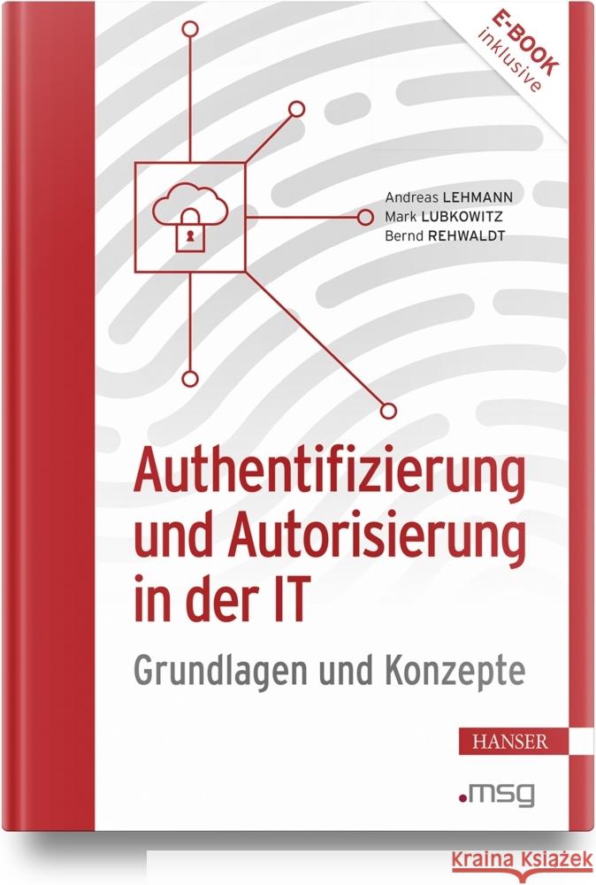 Authentifizierung und Autorisierung in der IT, m. 1 Buch, m. 1 E-Book Lehmann, Andreas, Lubkowitz, Mark, Rehwaldt, Bernd 9783446479494