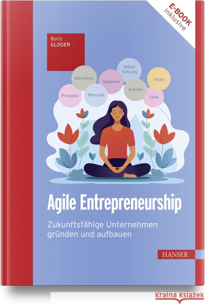 Agile Entrepreneurship, m. 1 Buch, m. 1 E-Book Gloger, Boris 9783446481909