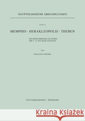 Memphis. Herakleopolis. Theben: Die Epigraphischen Zeugnisse Der 7.-11. Dynastie Agyptens Schenkel, Wolfgang 9783447000581 Harrassowitz