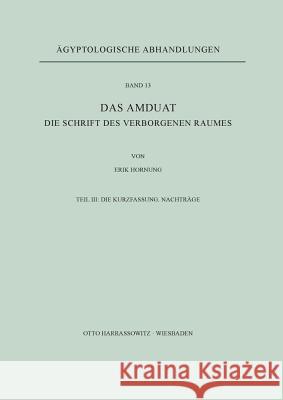 Das Amduat : Die Schrift des Verborgenen Raumes / Die Kurzfassung. Nachträge Erik Hornung 9783447000598