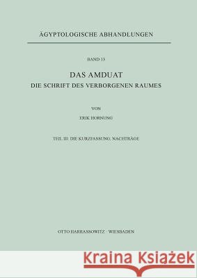 Das Amduat : Die Schrift des Verborgenen Raumes / Die Kurzfassung. Nachträge Erik Hornung 9783447000598 Harrassowitz