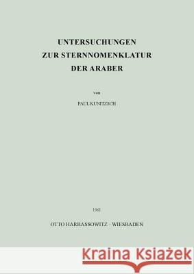 Untersuchungen Zur Sternnomenklatur Der Araber Kunitzsch, Paul 9783447005517 Harrassowitz