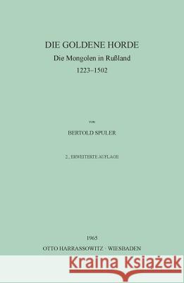 Die Goldene Horder: The Mongols Russland 1223-1502 Spuler, Bertold 9783447008884