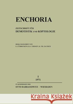 Enchoria I (1971): Zeitschrift Fur Demotistik Und Koptologie Luddeckens, Erich 9783447013079 Harrassowitz