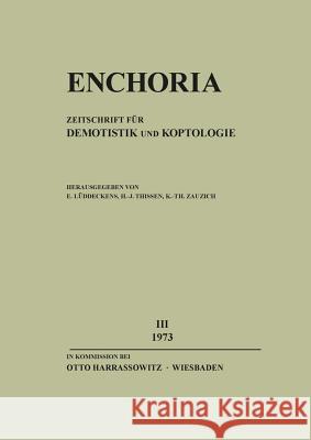 Enchoria III (1973): Zeitschrift Fur Demotistik Und Koptologie Luddeckens, Erich 9783447015370