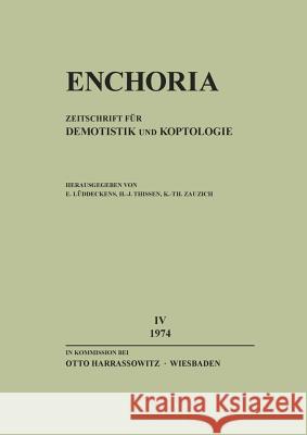 Enchoria IV (1974): Zeitschrift Fur Demotistik Und Koptologie Luddeckens, Erich 9783447016049