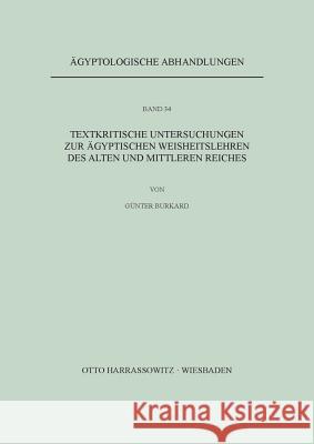 Textkritische Untersuchungen Zu Agyptischen Weisheitslehren Des Alten Und Mittleren Reiches Burkard, Gunter 9783447018944 Harrassowitz