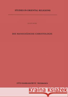 Die Manichaische Christologie Rose, Eugen 9783447019897 Harrassowitz