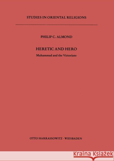 Heretic and Hero: Muhammad and the Victorians Almond, Philip C. 9783447029131 Harassowitz Verlag