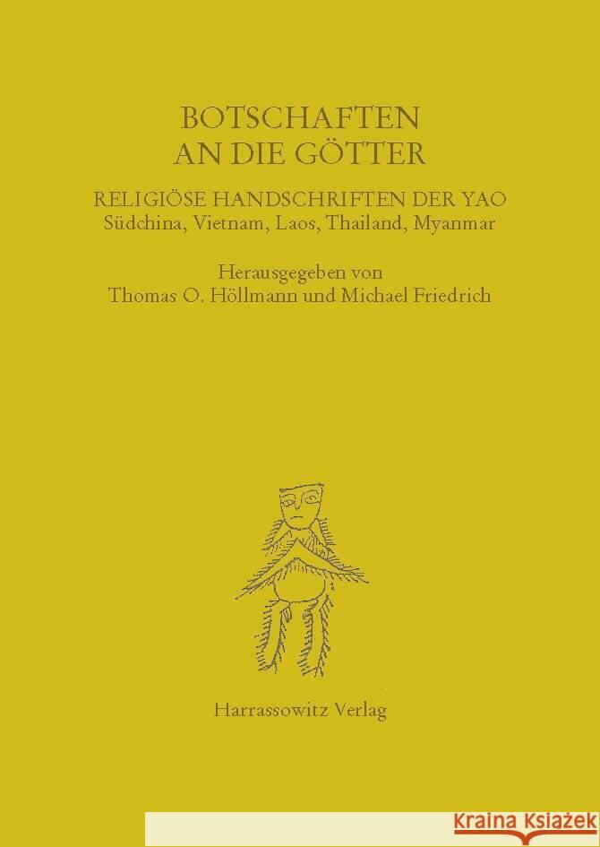 Botschaften an Die Gotter: Religiose Handschriften Der Yao. Sudchina, Vietnam, Laos, Thailand, Myanmar Hollmann, Thomas O. 9783447042031 Harassowitz Verlag