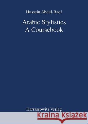 Arabic Stylistics: A Coursebook Abdul-Raof, Hussein 9783447044356