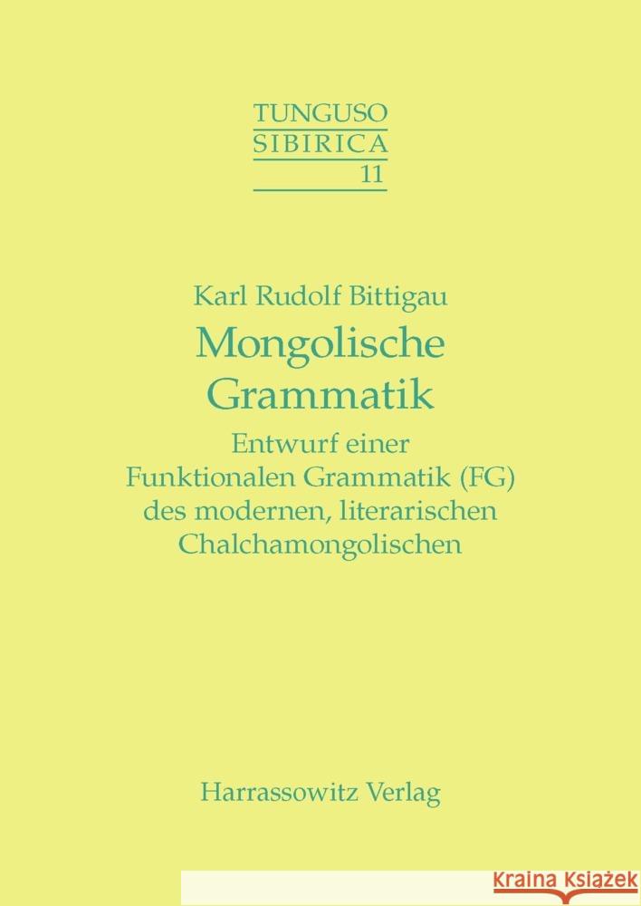 Mongolische Grammatik: Entwurf Einer Funktionalen Grammatik (Fg) Des Modernen, Literarischen Chalchamongolischen Bittigau, Karl R. 9783447047449 Harrassowitz